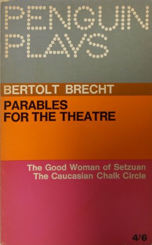 Imagen de archivo de Parables for the Theatre: The Good Woman of Setzuan;The Caucasian Chalk Circle a la venta por Anybook.com