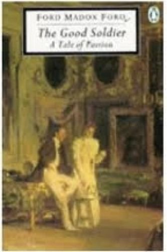 The Good Soldier.Die allertraurigste Geschichte, engl. Ausgabe: A Tale of Passion (Classic, 20th-Century, Penguin) - Ford, Ford Madox