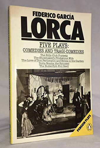 9780140181258: Five Plays: Comedies And Tragicomedies: The Billy-Club Puppets; the Shoemaker's Prodigious Wife;the Love of Don Perlimplin And Belisa in the Garden; ... Evil Spell (Twentieth Century Classics S.)