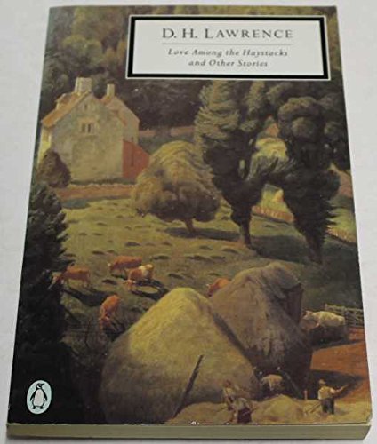 9780140182033: Love Among the Haystacks And Other Stories: Love Among the Haystacks; the Lovely Lady; Rawdon's Roof; the Rocking-Horse Winner; the Man Who Loved Islands; the Man Who Died (Twentieth Century Classics)