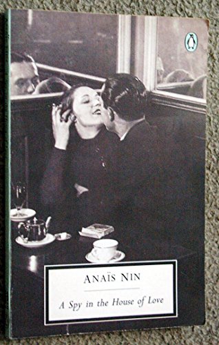 Spy In the House of Love (Twentieth Century Classics) (9780140183900) by Anais Nin