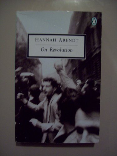 On Revolution (Classic, 20th-Century, Penguin) - Arendt, Hannah