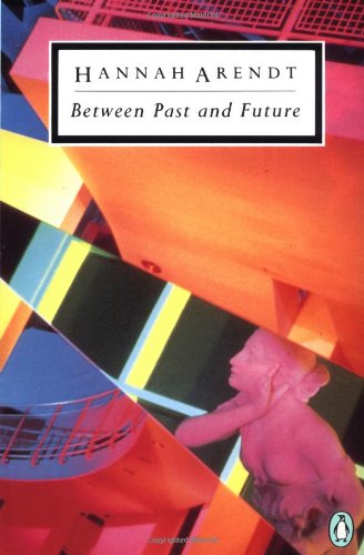 Imagen de archivo de Between Past and Future : Eight Exercises in Political Thought a la venta por Better World Books: West