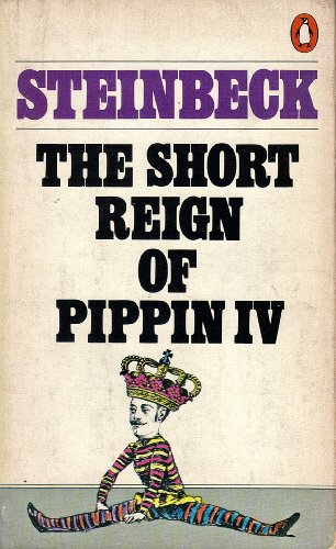 The Short Reign of Pippin IV: A Fabrication - Steinbeck, John