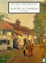 9780140188509: Lark Rise to Candleford: A Trilogy - Lark Rise; Over to Candleford; Candleford Green (Penguin Twentieth Century Classics S.)