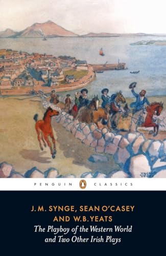 9780140188783: The Playboy of the Western World and Two Other Irish Plays: The Countess Cathleen, the Playboy of the Western World, Cock-A-Doodle Dandy (Classic, 20th-Century, Penguin)