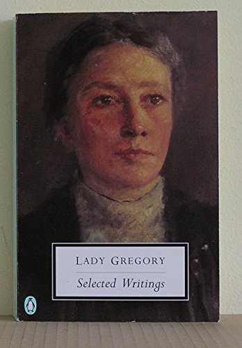 Stock image for Lady Gregory: Selected Writings (Penguin Twentieth Century Classics) for sale by Ergodebooks