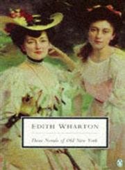 Stock image for Three Novels of Old New York: The House of Mirth; The Custom of the Country; The Age of Innocence for sale by St Vincent de Paul of Lane County