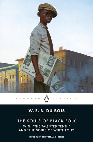 The Souls of Black Folk: With "The Talented Tenth" and "The Souls of White Folk" (Penguin Classics) (9780140189988) by W. E. B. Du Bois; Donald B. Gibson; Monica M. Elbert