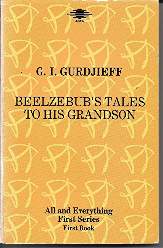 Beispielbild fr Beelzebub's Tales to His Grandson: An Objectively Impartial Criticism of the Life of Man, First Book: 1st Series (Arkana S.) zum Verkauf von WorldofBooks