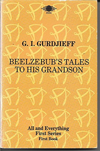 Imagen de archivo de Beelzebub's Tales to His Grandson: An Objectively Impartial Criticism of the Life of Man, First Book: 1st Series (Arkana S.) a la venta por WorldofBooks