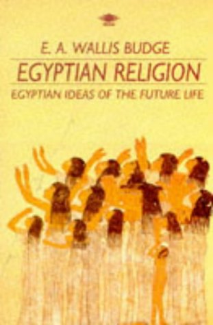 Stock image for Egyptian Religion: Egyptian Ideas of the Future Life (Arkana) for sale by SecondSale
