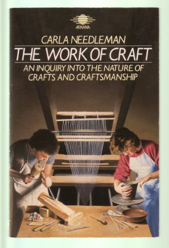 Beispielbild fr Work of Craft: An Inquiry Into the Nature of Crafts and Craftsmanship zum Verkauf von Books From California