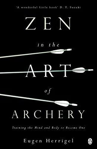 Beispielbild fr Zen in the Art of Archery: Training the Mind and Body to Become One zum Verkauf von WorldofBooks