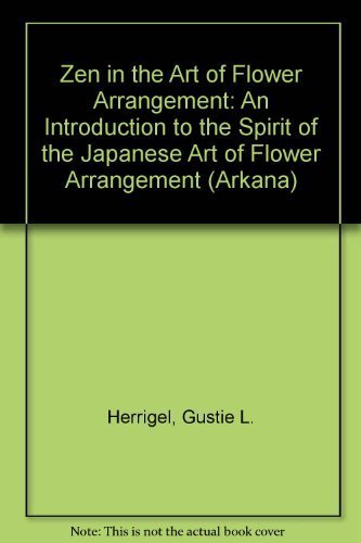 Beispielbild fr Zen in the Art of Flower Arrangement (Arkana) zum Verkauf von Ergodebooks