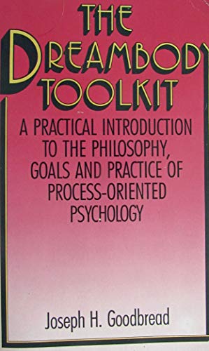9780140190908: The Dreambody Toolkit: A Practical Introduction to the Philosophy, Goals And Practice of Process-Oriented Psychology