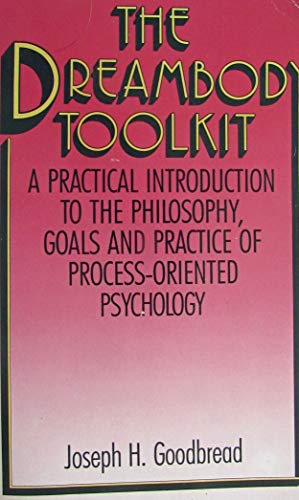 9780140190908: The Dreambody Toolkit: practical introduction to Philosophy, Goals & Pratice of Process-Oriented psychology