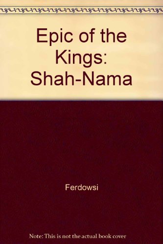 9780140190939: The Epic of the Kings(Shah-Nama)