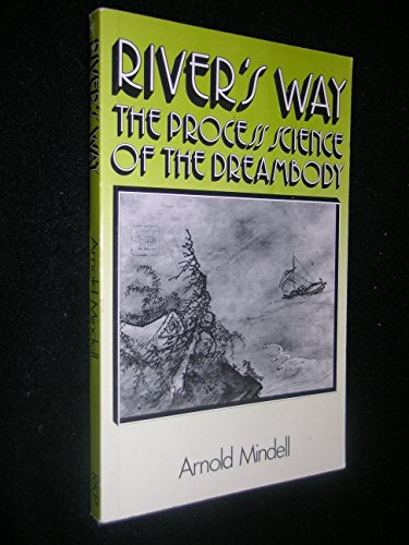 9780140191240: River's Way: The Process Science of the Dreambody: Information And Channels in Dream And Bodywork, Psychology And Physics, Taoism And Alchemy