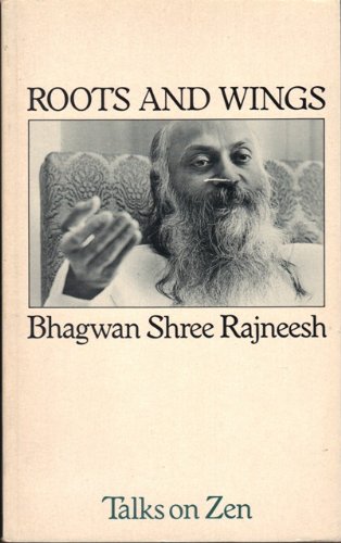 Roots and Wings: Talks on Zen (9780140191257) by Bhagwan Shree Rajneesh; Osho