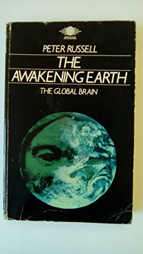 Stock image for The Awakening Earth: The Global Brain for sale by WorldofBooks