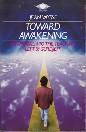 Imagen de archivo de Toward Awakening: An Approach to the Teaching Left by Gurdjieff (Arkana) a la venta por Ergodebooks