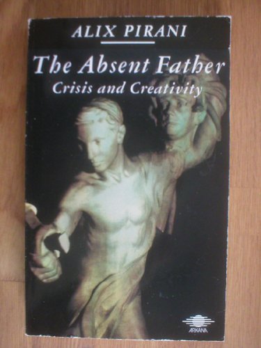 9780140191646: The Absent Father: Crisis and Creativity : The Myth of Danae and Perseus in the Twentieth Century