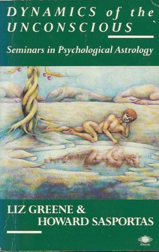 Dynamics of the Unconscious: Seminars in Psychological Astrology (9780140191837) by Greene, Liz