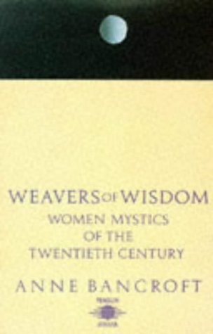 Beispielbild fr Weavers of Wisdom: Women Mystics of the Twentieth Century (Arkana S.) zum Verkauf von WorldofBooks