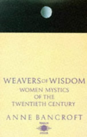 Imagen de archivo de Weavers of Wisdom : Women Mystics of the 20th Century a la venta por Better World Books