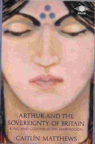 Stock image for Arthur and the Sovereignty of Britain: King and Goddess in the Mabinogion for sale by Wonder Book