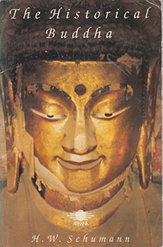 Beispielbild fr The Historical Buddha: The Times, Life and Teachings of the Founder of Buddhism (Arkana) zum Verkauf von Book Deals