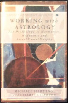 Working With Astrology: The Psychology of Harmonics, Midpoints and Astro Cartography (9780140192131) by Harding, Michael; Harvey, Charles