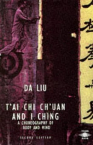Beispielbild fr T'AI Chi Ch'uan And I Ching: A Choreography of Body And Mind (Arkana S.) zum Verkauf von WorldofBooks