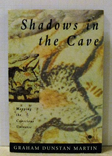 Beispielbild fr Shadows in the Cave : Mapping the Conscious Universe zum Verkauf von Better World Books