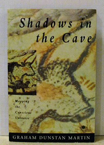 Stock image for Shadows in the Cave - Mapping the Conscious Universe for sale by Ed Buryn Books