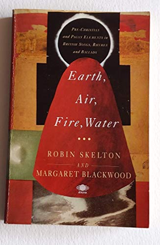 Beispielbild fr Earth, Air, Fire,Wwater: Pre-Christian and Pagan Elements in British Songsrhymes andBallads (Arkana) zum Verkauf von SecondSale