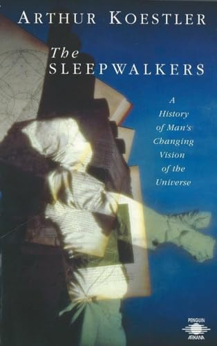 Stock image for The Sleepwalkers : A History of Man's Changing Vision of the Universe for sale by Better World Books: West