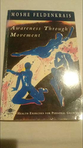 Beispielbild für Awareness Through Movement: Health Exercises For Personal Growth (Arkana S.) zum Verkauf von WorldofBooks