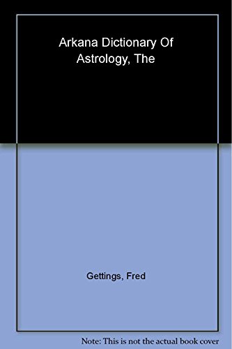 Beispielbild fr The Arkana Dictionary of Astrology (Arkana S.) zum Verkauf von WorldofBooks