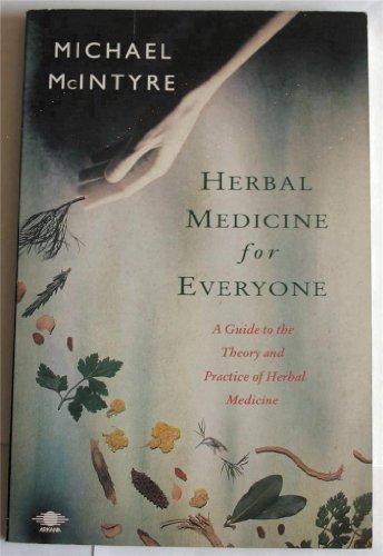 Beispielbild fr Herbal Medicine for Everyone : A Guide to the Theory and Practice of Herbal Medicine zum Verkauf von Better World Books