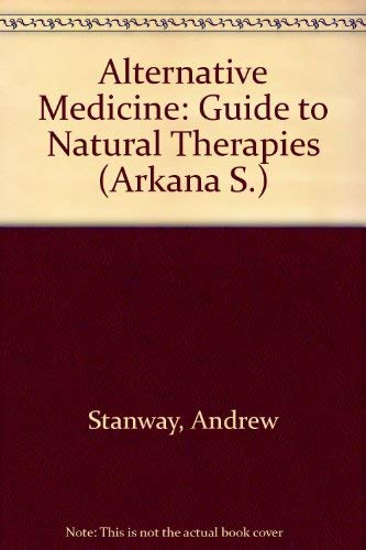 9780140193039: Alternative Medicine: Guide to Natural Therapies (Arkana S.)