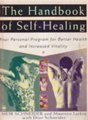 Stock image for The Handbook of Self-Healing : Your Personal Program for Better Health and Increased Vitality for sale by Better World Books: West