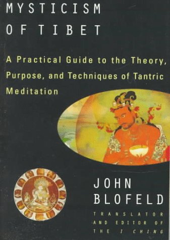 Beispielbild fr The Tantric Mysticism of Tibet: A Practical Guide to the Theory, Purpose, and Techniques ofTantric Meditation zum Verkauf von SecondSale