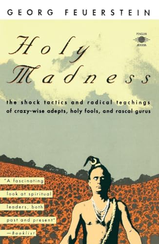 9780140193701: Holy Madness: The Shock Tactics and Radical Teachings of Crazy-Wise Adepts, Holy Fools, and Rascal Gurus
