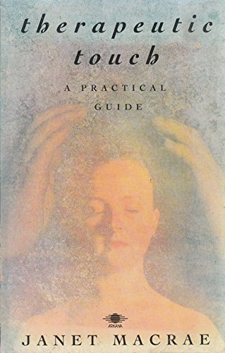 Beispielbild fr Therapeutic Touch: A Practical Guide (Arkana S.) zum Verkauf von WorldofBooks