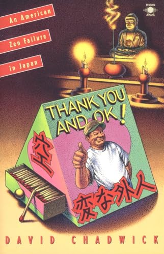 Imagen de archivo de Thank You and Okay: An American Zen Failure in Japan a la venta por Wonder Book