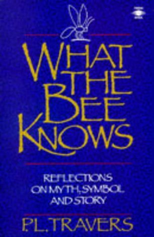 9780140194661: What the Bee Knows: Reflections On Myth, Symbol And Story