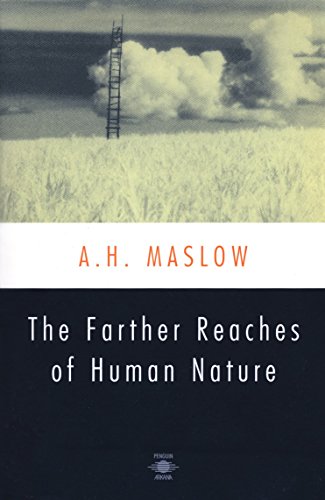 The Farther Reaches of Human Nature - Abraham H. Maslow
