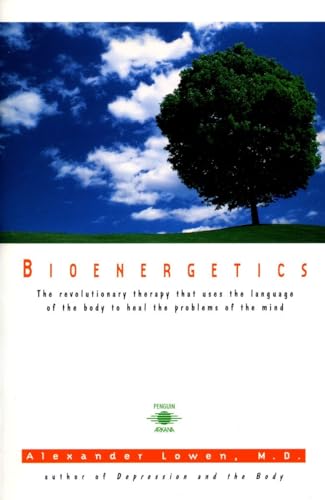 9780140194715: Bioenergetics: The Revolutionary Therapy That Uses the Language of the Body to Heal the Problems of the Mind